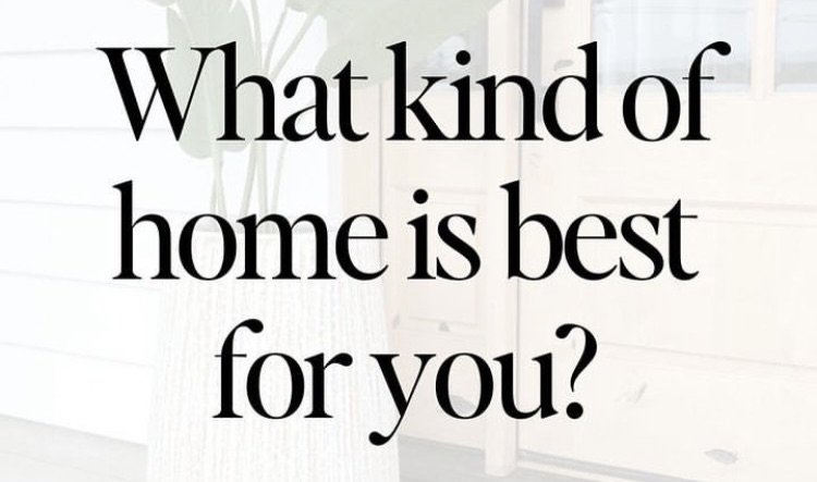 What kind of home is best for you?